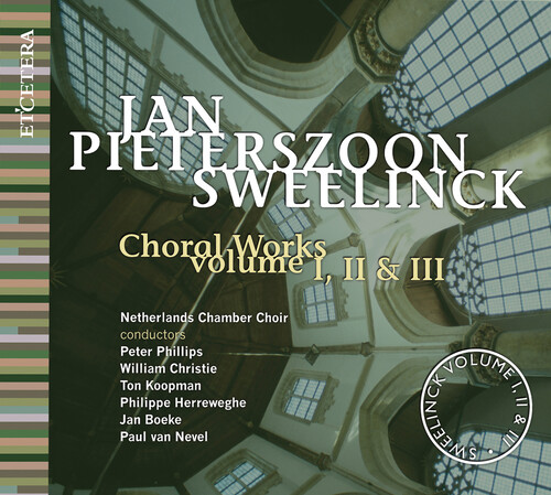 Jan Pieterszoon Sweelinck: Choral Works, Vol. I, II & III | Etcetera