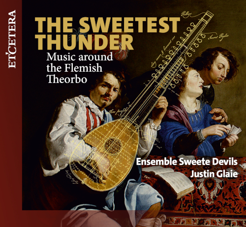 THE SWEETEST THUNDER, MUSIC AROUND THE FLEMISH THEORBO